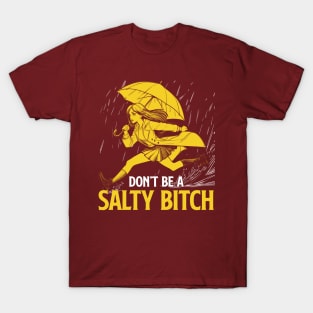 Don't Be a Salty Bitch T-Shirt